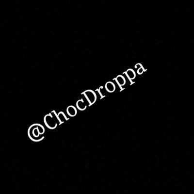 ChocDroppa profile