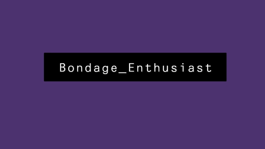 bondage_enthusiast thumbnail