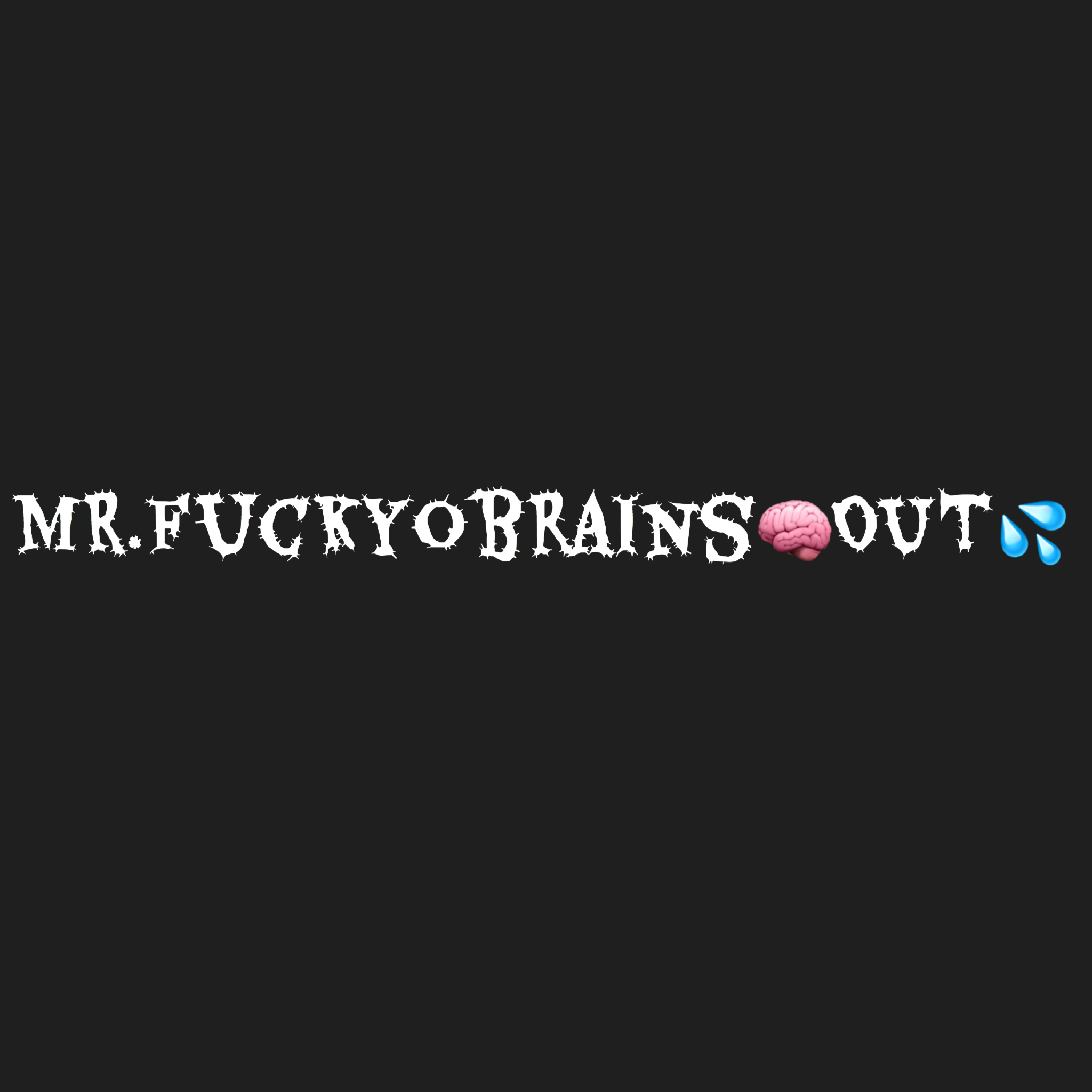 Mr.Fuckyobrains🧠out💦 profile