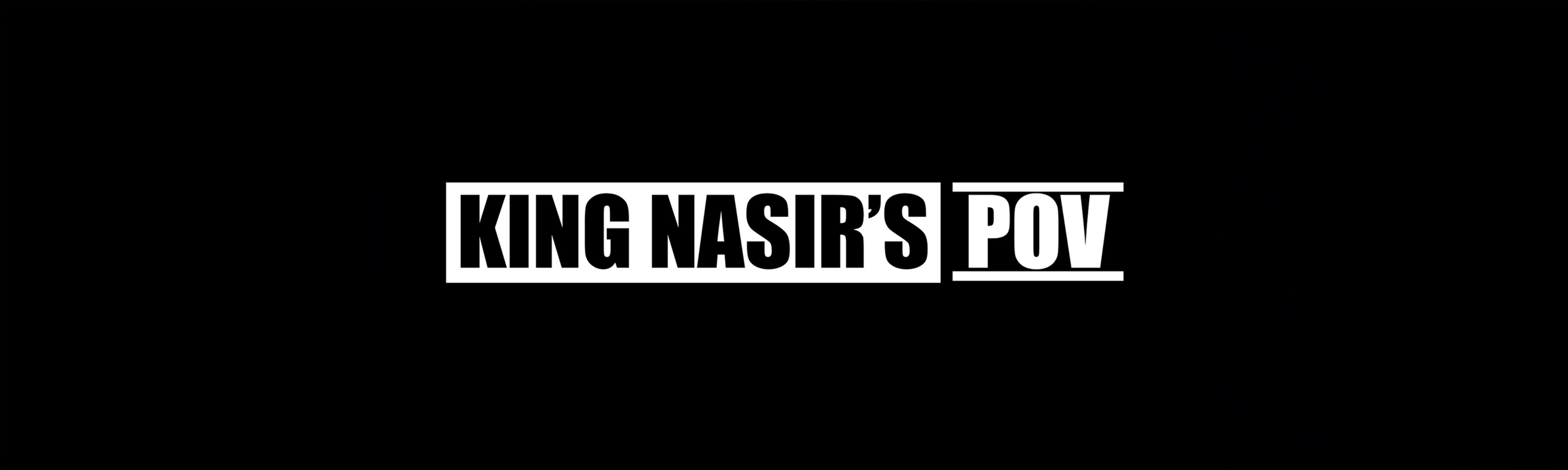 KING NASIR’S POV™ thumbnail