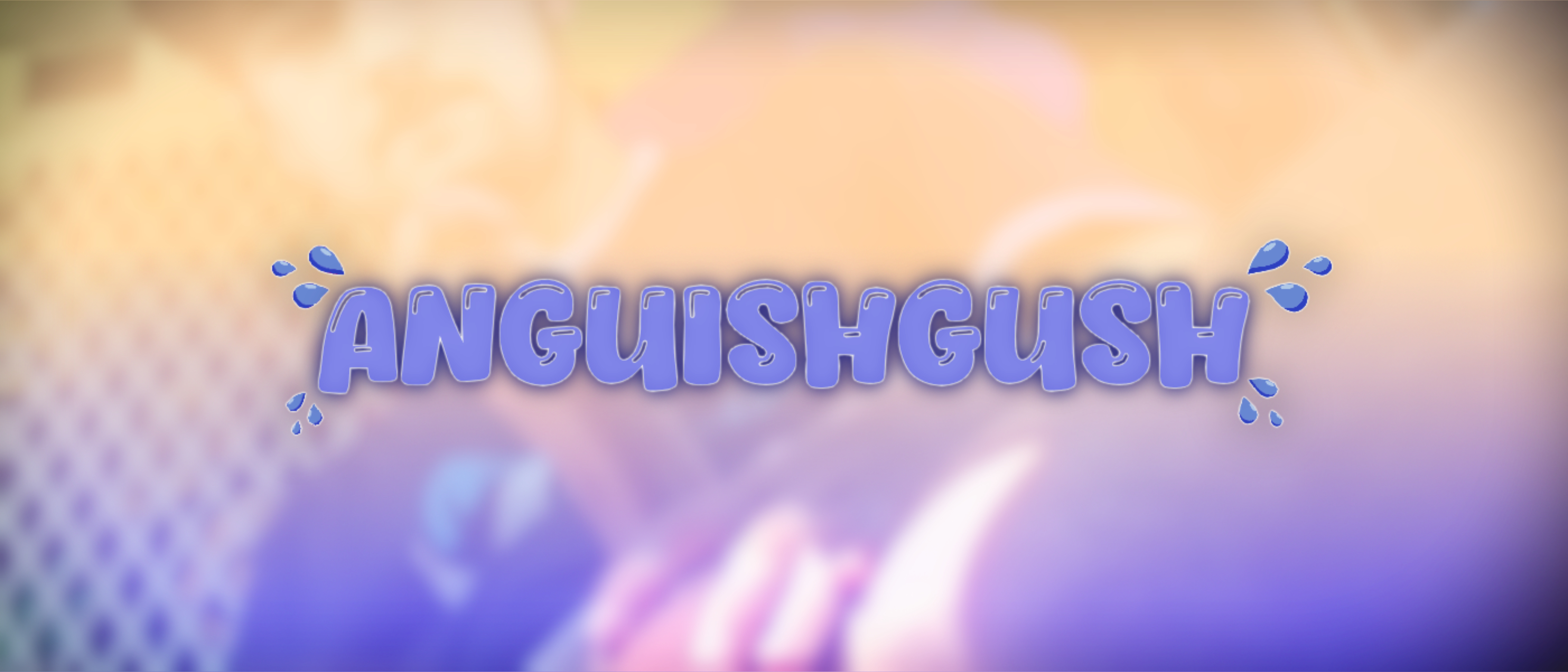 Anguish Gush 💦 thumbnail