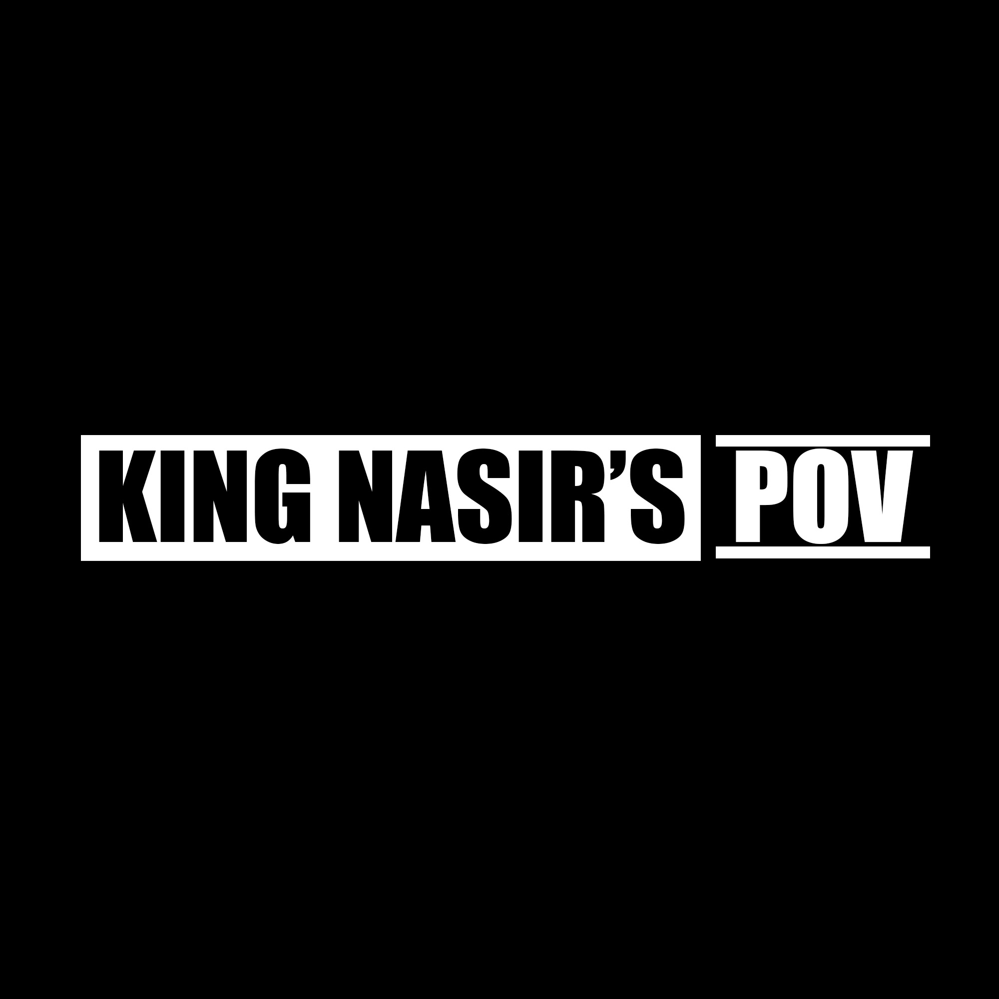 KING NASIR’S POV™ profile